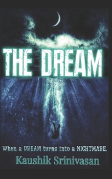 Paperback The Dream: When a DREAM turns into a NIGHTMARE! Book