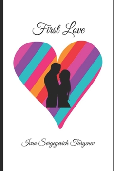 Paperback First Love By Ivan Turgenev & Translated By Constance Garnett "Annotated Edition" Book
