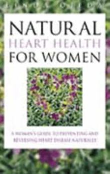 Paperback Natural Heart Health for Women: A Woman’s Guide to Preventing and Reversing Heart Disease Naturally Book