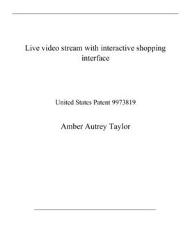 Paperback Live video stream with interactive shopping interface: United States Patent 9973819 Book