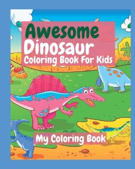 Paperback AWESOME DINOSAUR COLORING BOOK FOR AGES 3 - 8 Best Gift to Offer your Kids Book