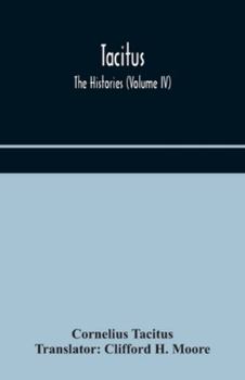 Tacitus; The Histories (Volume IV)
