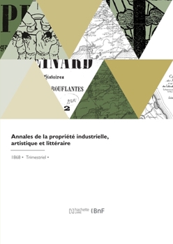 Paperback Annales de la Propriété Industrielle, Artistique Et Littéraire [French] Book