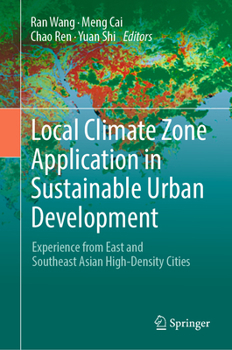 Hardcover Local Climate Zone Application in Sustainable Urban Development: Experience from East and Southeast Asian High-Density Cities Book