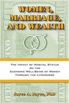 Paperback Women, Marriage and Wealth: The Impact of Marital Status on the Economic Well-Being of Women Through the Life Course Book