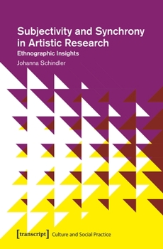 Paperback Subjectivity and Synchrony in Artistic Research: Ethnographic Insights Book