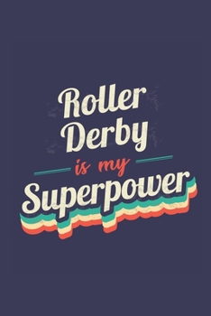 Paperback Roller Derby Is My Superpower: A 6x9 Inch Softcover Diary Notebook With 110 Blank Lined Pages. Funny Vintage Roller Derby Journal to write in. Roller Book