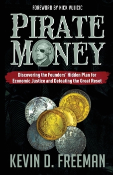Paperback Pirate Money: Discovering the Founders' Hidden Plan for Economic Justice and Defeating the Great Reset Book