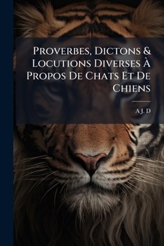 Paperback Proverbes, Dictons & Locutions Diverses À Propos De Chats Et De Chiens [Polish] Book