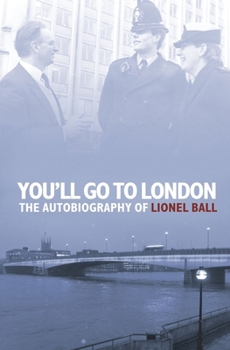 Paperback You'll Go to London: The Autobiography of Lionel Ball Book