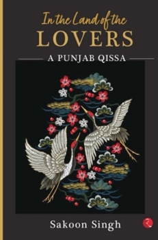 Paperback In the Land of the Lovers: A Punjab Qissa Book