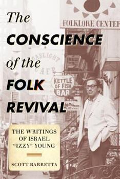 Hardcover The Conscience of the Folk Revival: The Writings of Israel Izzy Young Book