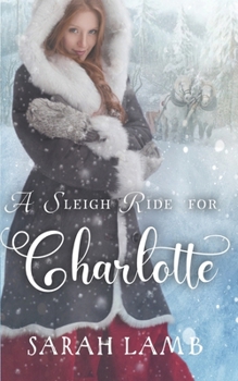 Paperback A Sleigh Ride For Charlotte (Sleigh Ride) Book
