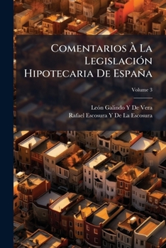 Paperback Comentarios À La Legislación Hipotecaria De España; Volume 3 [Spanish] Book