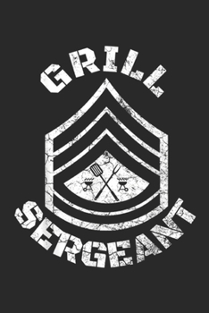 GRILL SERGEANT: GRILL SERGEANT Funny Grilling BBQ Dad Father's Day Journal/Notebook Blank Lined Ruled 6x9 100 Pages
