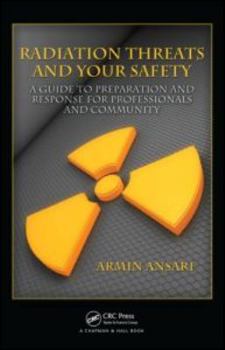 Hardcover Radiation Threats and Your Safety: A Guide to Preparation and Response for Professionals and Community Book