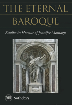 The Eternal Baroque: Studies in Honour of Jennifer Montagu