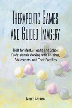 Paperback Therapeutic Games And Guided Imagery: Tools for Mental Health And School Professionals : Working With Children, Adolescents, And Their Families Book