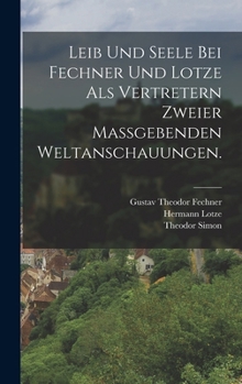 Hardcover Leib und Seele bei Fechner und Lotze als Vertretern zweier maßgebenden Weltanschauungen. [German] Book