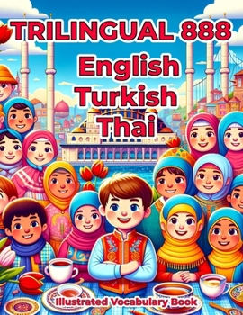 Paperback Trilingual 888 English Turkish Thai Illustrated Vocabulary Book: Colorful Edition Book