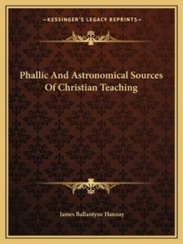 Paperback Phallic And Astronomical Sources Of Christian Teaching Book