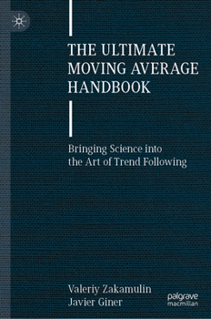 Hardcover The Ultimate Moving Average Handbook: Bringing Science Into the Art of Trend Following Book