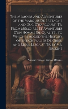 Hardcover The Memoirs and Adventures of the Marquis De Bretagne and Duc D'harcourt [Tr. from Mémoires Et Avantures D'un Homme De Qualité]. to Which Is Added the [French] Book