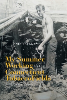 Paperback My Summer Working in the Connecticut Tobacco Fields: And Other Commentaries Book