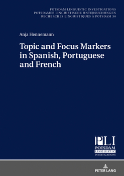Hardcover Topic and Focus Markers in Spanish, Portuguese and French Book