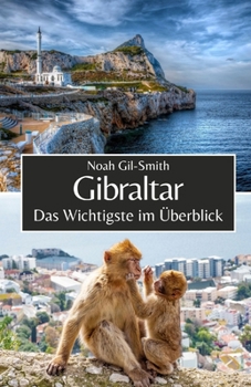 Gibraltar: Das Wichtigste im Überblick (German Edition)