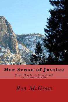 Paperback Her Sense of Justice: When Murder is Sanctioned and Genetics Rule Book