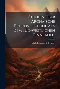 Paperback Studien Über Archäische Eruptivgesteine Aus Dem Süd-westlichen Finnland... [German] Book