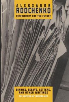 Hardcover Aleksandr Rodchenko: Experiments for the Future, Diaries, Essays, Letters, and Other Writings Book