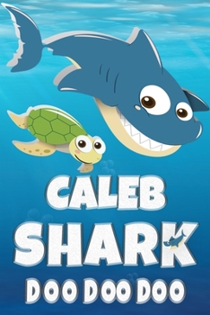 Paperback Caleb Shark Doo Doo Doo: Caleb Name Notebook Journal For Drawing Taking Notes and Writing, Personal Named Firstname Or Surname For Someone Call Book