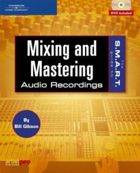 Paperback The S.M.A.R.T. Guide to Mixing and Mastering Audio Recordings [With DVD] Book