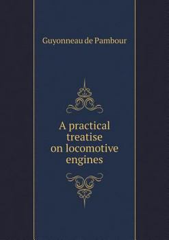 Paperback A practical treatise on locomotive engines Book