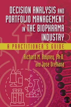 Hardcover Decision Analysis and Portfolio Management in the Biopharma Industry: A Practitioner's Guide Book