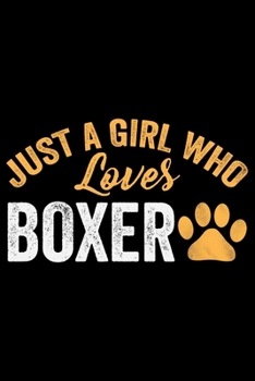 Paperback Just A Girl Who Loves Boxer: Cool Boxer Dog Journal Notebook - Boxer Dog Lover Gifts - Funny Boxer Dog Notebook Journal - Boxer Owner Gifts, Funny Book