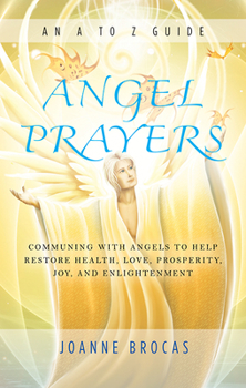 Paperback Angel Prayers: Communing with Angels to Help Restore Health, Love, Prosperity, Joy and Enlightenment Book