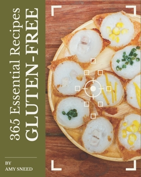 Paperback 365 Essential Gluten-Free Recipes: A Gluten-Free Cookbook that Novice can Cook Book