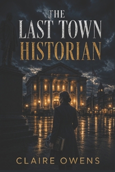 The Last Town Historian