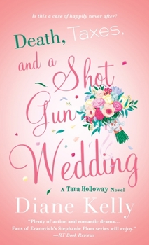 Death, Taxes, and a Shotgun Wedding: A Tara Holloway Novel