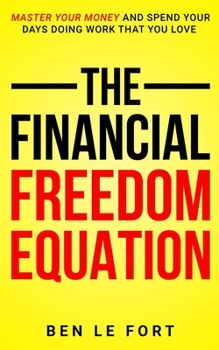 Paperback The Financial Freedom Equation: Master Your Money and Spend Your Days Doing Work That You Love Book