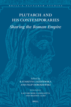 Hardcover Plutarch and His Contemporaries: Sharing the Roman Empire Book