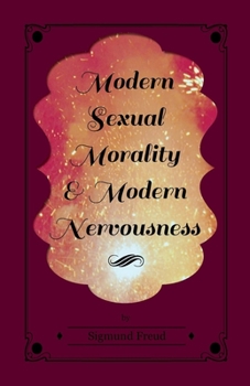 Paperback Modern Sexual Morality and Modern Nervousness Book