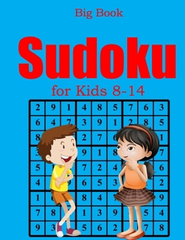 Paperback Big Book Sudoku for Kids 8-14: Over 700 Puzzles & Solutions, Easy to Very Hard Puzzles for kids [Large Print] Book