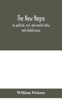 Hardcover The new Negro: his political, civil, and mental status; and related essays Book