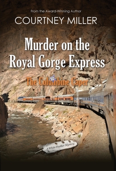 Hardcover Murder on the Royal Gorge Express, A Columbine Caper Book