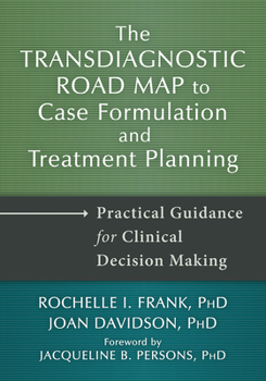 Hardcover The Transdiagnostic Road Map to Case Formulation and Treatment Planning: Practical Guidance for Clinical Decision Making Book