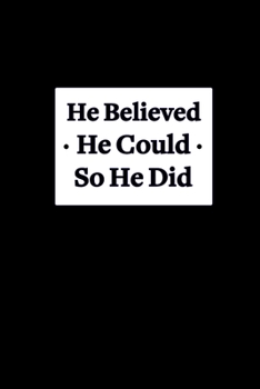 Paperback He Believed He Could So He Did Notebook: 6x9 In 120 Pages - Lined Notebook Journal For Men - Perfect notebook for Students, Entrepreneurs & Teachers - Book